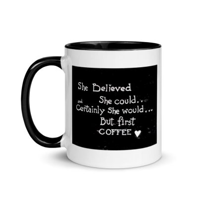 She Believed She Could, But First Coffee! Mug