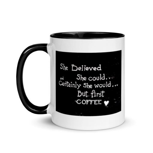 She Believed She Could, But First Coffee! Mug