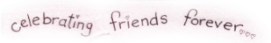 celebrating friends forever